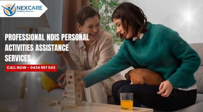 How to Personalise Your Care with Ndis Personal Assistance Services?